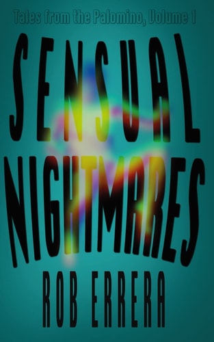 Sensual Nightmares Tales Of The Palomino, Volume I