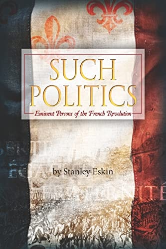 Such Politics Eminent Persons of the French Revolution