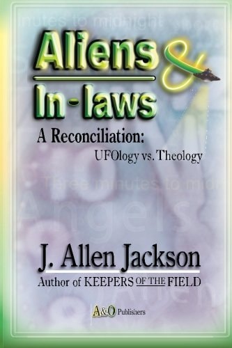 Aliens and In-Laws A Reconciliation: UFOlogy Vs. Theology