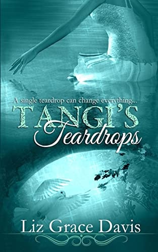Tangi's Teardrops A Single Tear Will Change Everything...