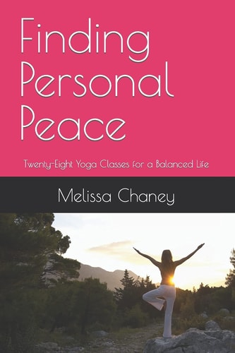 Finding Personal Peace Twenty-Eight Yoga Classes for a Balanced Life