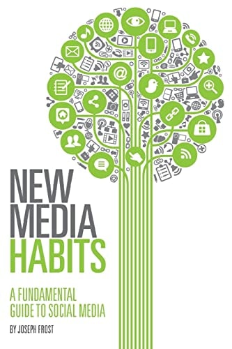 New Media Habits A Fundamental Guide to Social Media