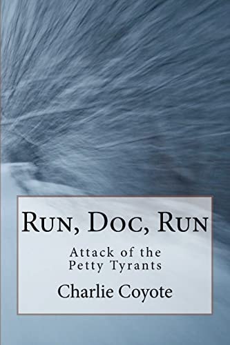 Run, Doc, Run Attack of the Petty Tyrants