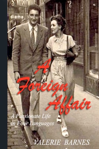 A Foreign Affair A Passionate Life in Four Languages