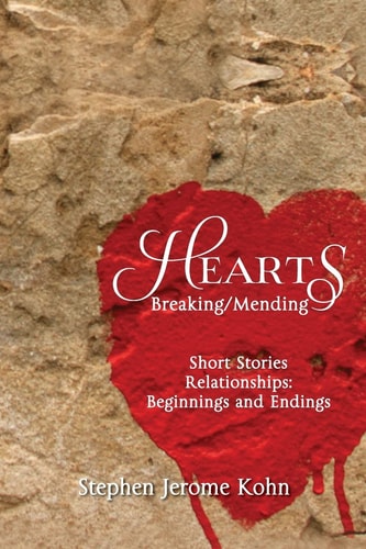 Hearts Breaking/Mending: Short Stories Relationships: Beginnings and Endings