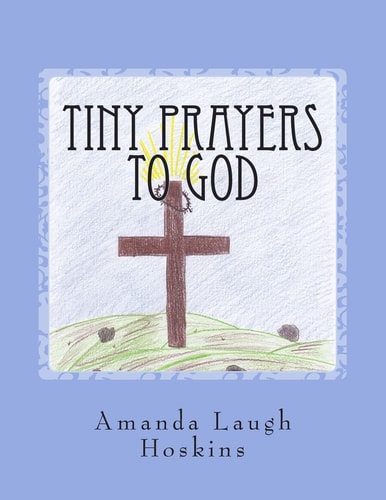 Tiny Prayers to God Prayers for Children