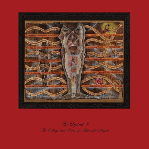 The Lyrical I The Collages and Poems of Alexander Shundi