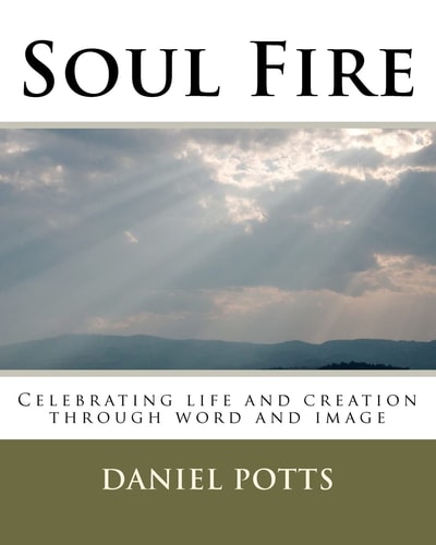 Soul Fire Celebrating Life and Creation Through Word and Image
