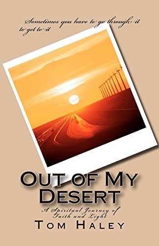 Out Of My Desert A Spiritual Journey to Faith and Light