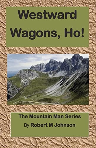 Westward Wagons, Ho! The Mountain Man Series