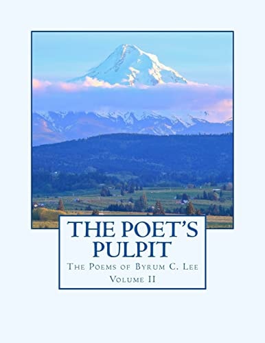The Poet's Pulpit The Poems of Byrum C. Lee Volume II