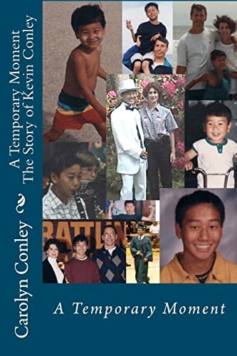 A Temporary Moment The Story of Kevin Conley A Temporary Moment The Life of Kevin Conley