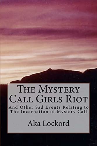 The Mystery Call Girls Riot And Other Sad Events Relating to the Incarnation of Mystery Call