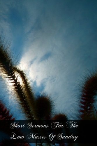 Short Sermons For The Low Masses Of Sunday