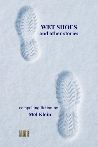 Wet Shoes Ten Compelling Short Stories