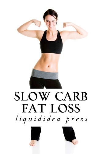 Slow Carb Fat Loss Faster Fat Loss with the Slow Carb Diet