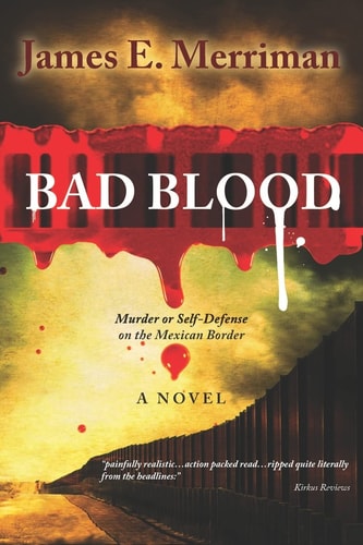 Bad Blood (Murder Or Self-Defense on the Mexican Border)