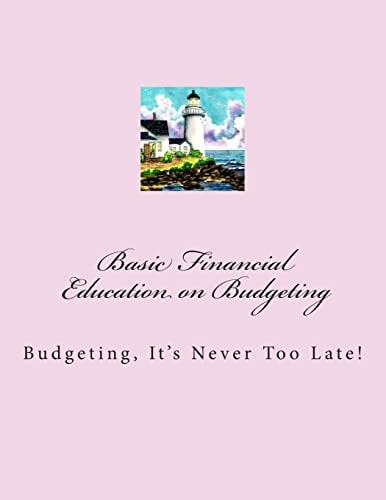 Basic Financials - Education on Budgeting Budgeting-It's Never Too Late!