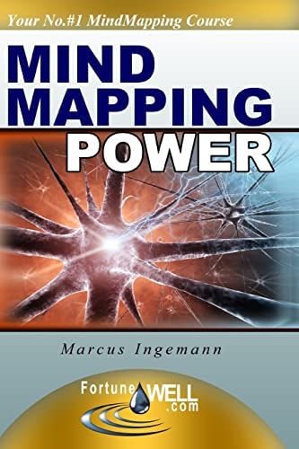Mind Mapping Power The Advanced Course That Will Make Your Mind Mapping Skills *Explode* Into New Heights And Help You Reach the Goals of Your Dreams!