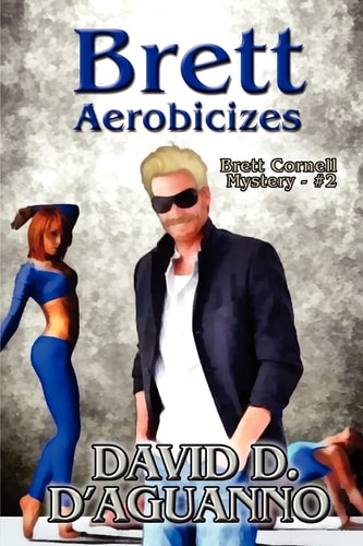Brett Aerobicizes Brett Cornell Mystery - #2