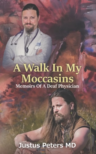 A Walk in My Moccasins Memoirs of a Deaf Physician