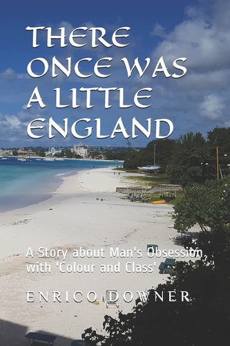 There Once Was a Little England A Story about Man's Obsession with 'Colour and Class'