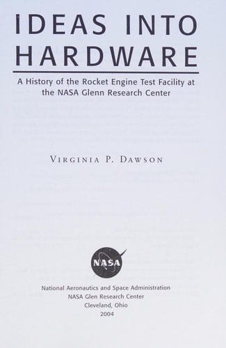 Ideas Into Hardware: a History of the Rocket Engine Test Facility at the NASA Glenn Research Center Engine Test Facility at the NASA Glenn Research CenterNational