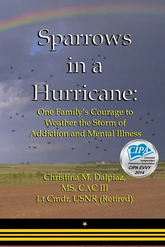 Sparrows in a Hurricane One Family's Courage to Weather the Storm of Addiction and Mental Illness