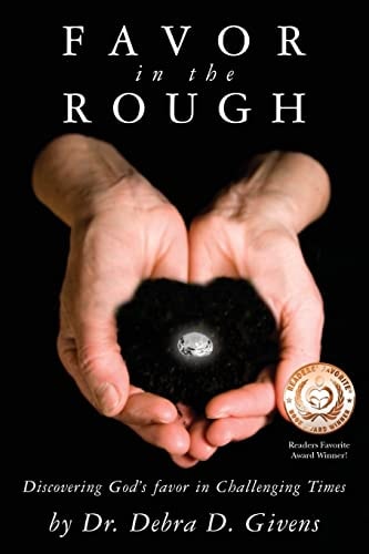 Favor in the Rough Discovering God's Favor in Challenging Times