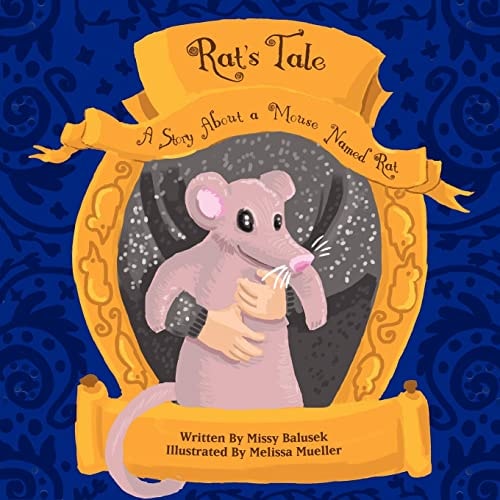 Rat's Tale A Story about a Mouse Named Rat