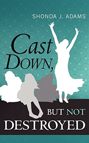 Cast Down, But Not Destroyed
