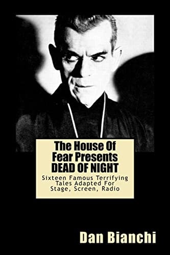The House Of Fear Presents DEAD OF NIGHT Fifteen Famous Terrifying Tales Adapted For Stage, Screen, Radio