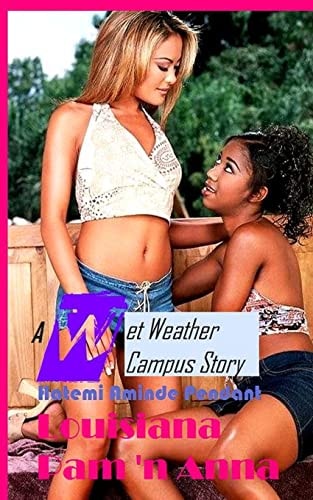 Louisiana Pam 'n Anna A Wet Weather Campus Story - WWC
