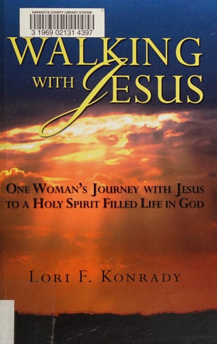 Walking with Jesus One Woman's Journey with Jesus to a Holy Spirit Filled Life in God