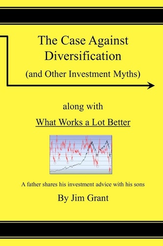 The Case Against Diversification And Other Investing Myths