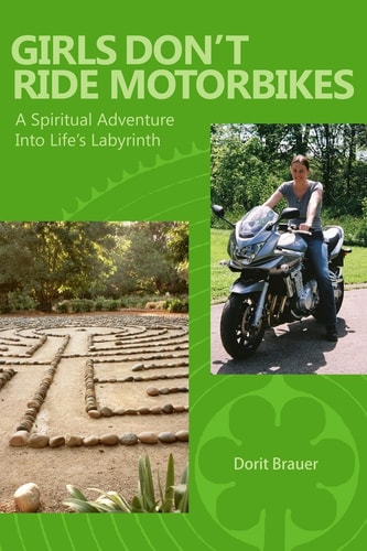 Girls Don't Ride Motorbikes A Spiritual Adventure Into Life's Labyrinth