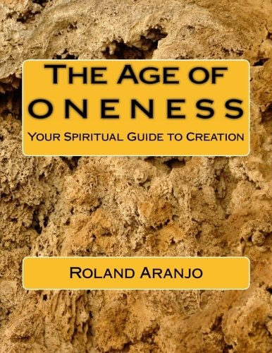 The Age of Oneness Your Spiritual Guide to Creation