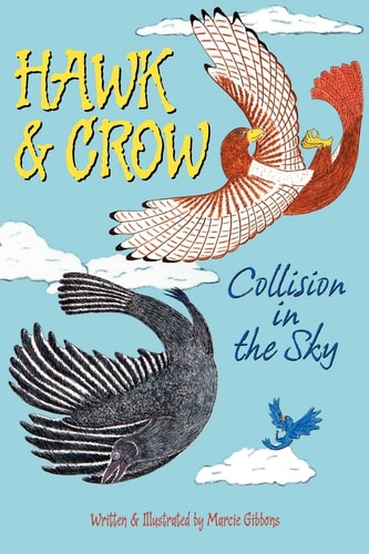 Hawk and Crow: Collision in the Sky An Easy to Read Children's Picture Book Or Early Chapter Book about an Unexpected Friendship Between Two Birds