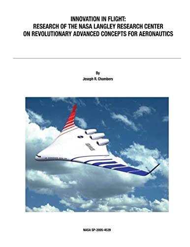 Innovation in Flight: Research of the NASA Langley Research Center on Revolutionary Advanced Concepts for Aeronautics NASA History Series