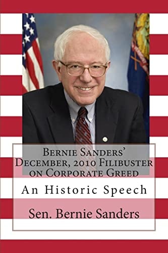 Bernie Sanders' December, 2010 Filibuster on Corporate Greed An Historic Speech