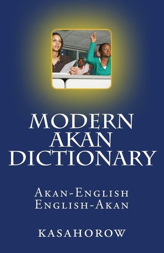 Modern Akan Dictionary Akan-English, English-Akan