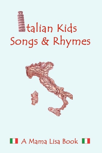 Italian Kid Songs and Rhymes A Mama Lisa Book