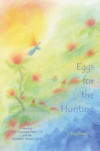Eggs for the Hunting Starring Pine Cone and Pepper Pot and the Illimitable Tiptoes Lightly