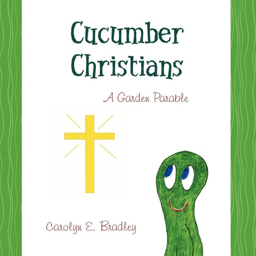 Cucumber Christians A Garden Parable