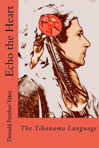 Echo the Heart: the Tihanama Language The Tihanama Language. Word-List, English Glossary and Specimens