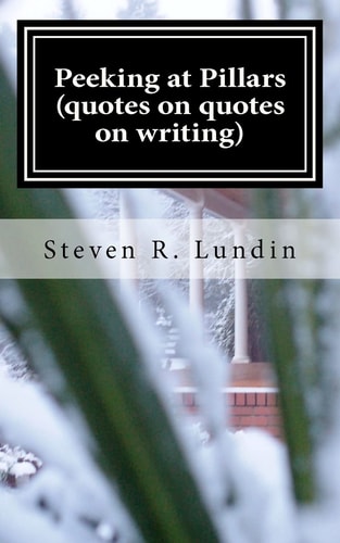 Peeking at Pillars (quotes on Quotes on Writing) Quotes on Quotes on Writing