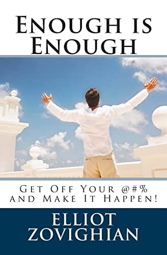 Enough Is Enough Get Off Your @#% and Make It Happen