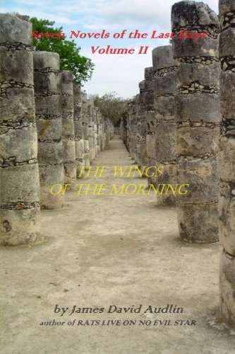Seven Novels of the Last Days Volume II the Wings of the Morning