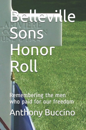 Belleville Sons Honor Roll Remembering the Men who Paid for Our Freedom