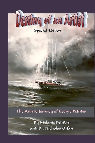 Destiny of an Artist Special Edition The Artistic Journey of George Petridis